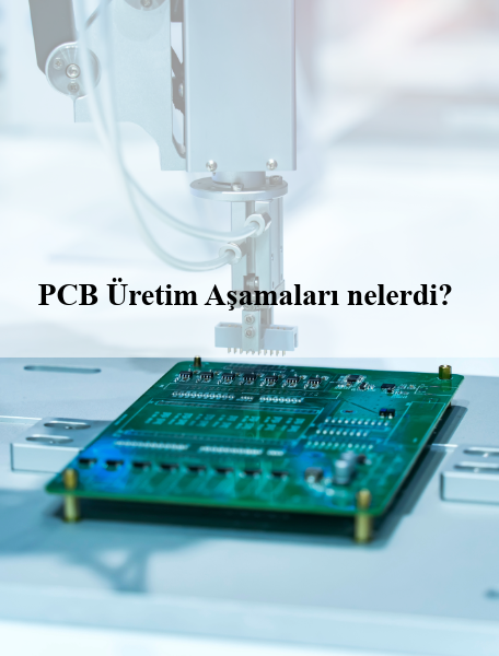 PCB Üretim Aşamaları Nedir?